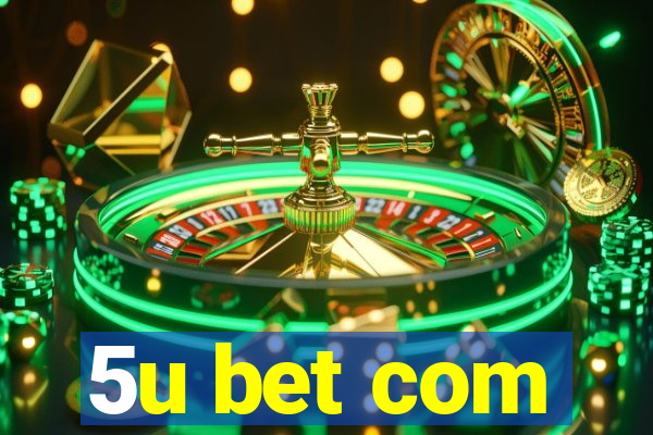 5u bet com